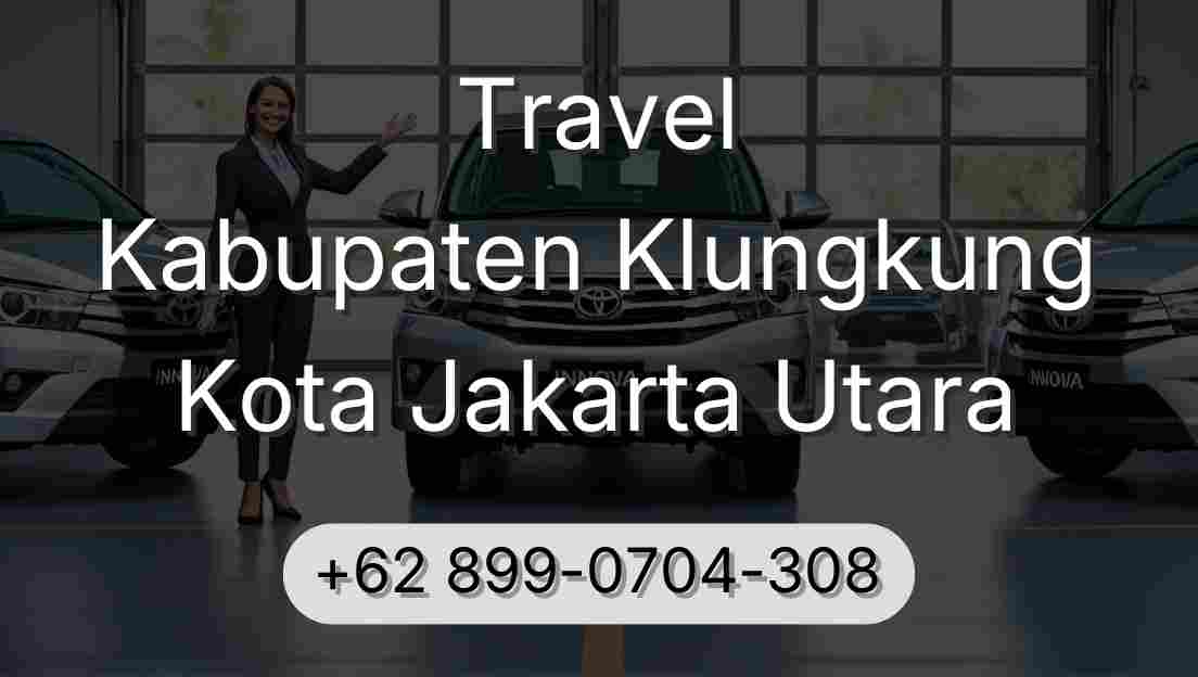 Travel Kabupaten Klungkung Kota Jakarta Utara