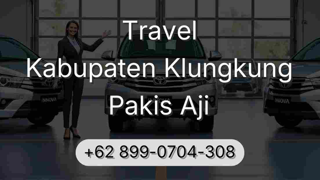 Travel Kabupaten Klungkung Pakis Aji