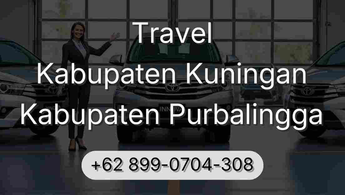 Travel Kabupaten Kuningan Kabupaten Purbalingga