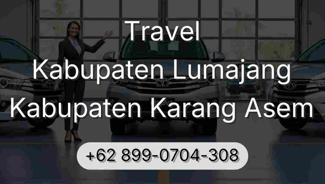 Travel Kabupaten Lumajang Kabupaten Karang Asem