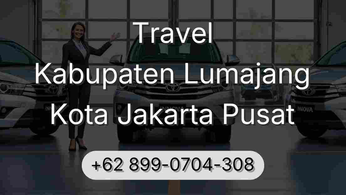 Travel Kabupaten Lumajang Kota Jakarta Pusat