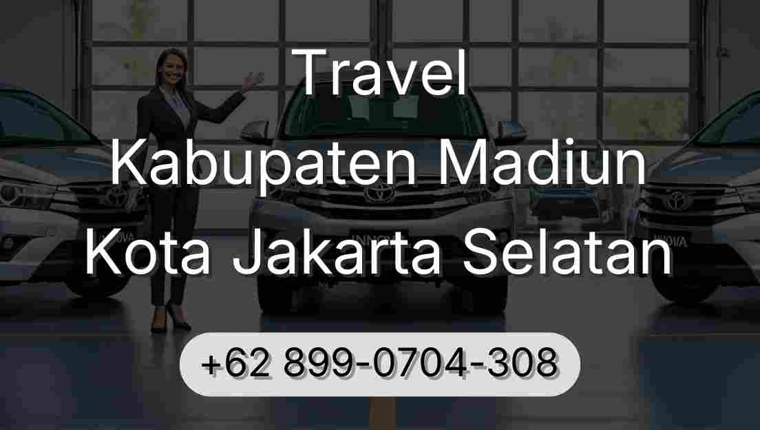 Travel Kabupaten Madiun Kota Jakarta Selatan