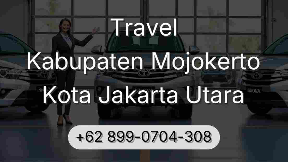 Travel Kabupaten Mojokerto Kota Jakarta Utara