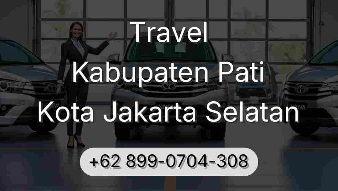 Travel Kabupaten Pati Kota Jakarta Selatan