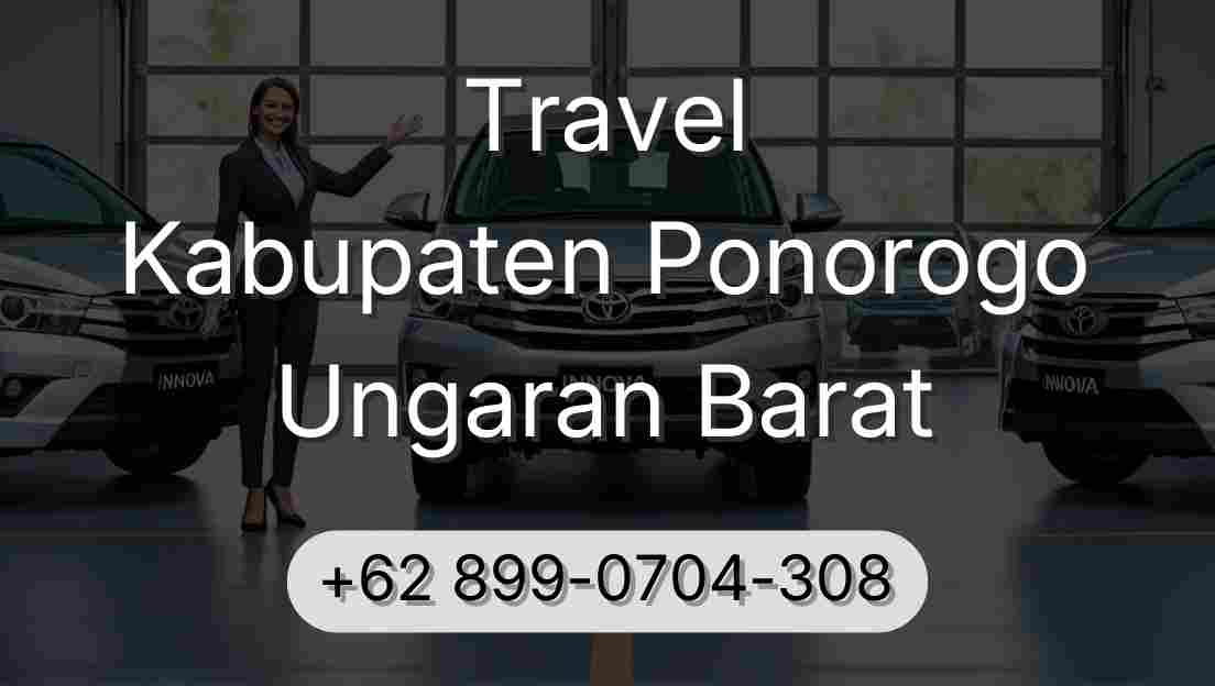 Travel Kabupaten Ponorogo Ungaran Barat