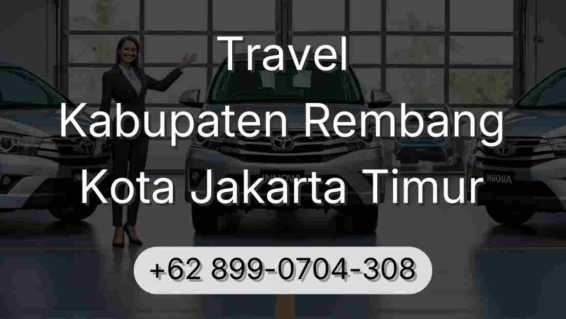 Travel Kabupaten Rembang Kota Jakarta Timur