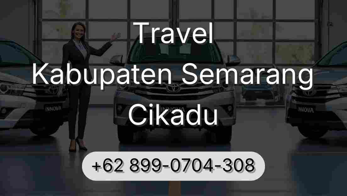 Travel Kabupaten Semarang Cikadu