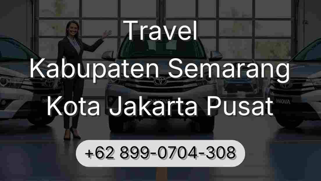 Travel Kabupaten Semarang Kota Jakarta Pusat