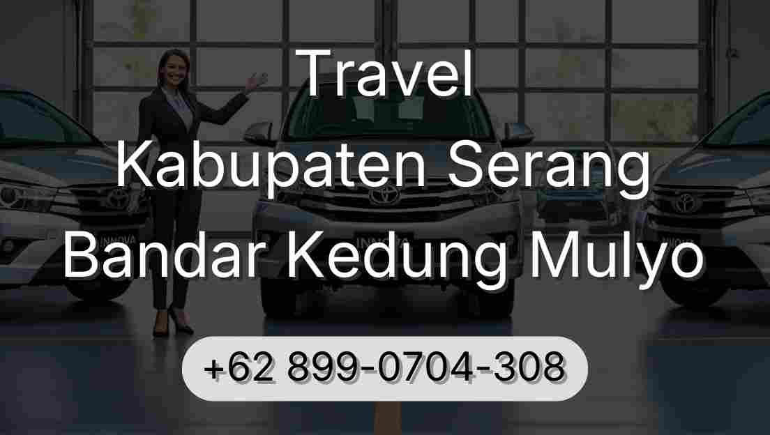 Travel Kabupaten Serang Bandar Kedung Mulyo