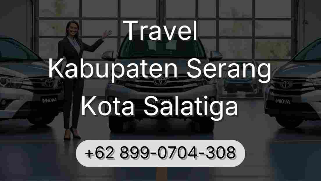 Travel Kabupaten Serang Kota Salatiga