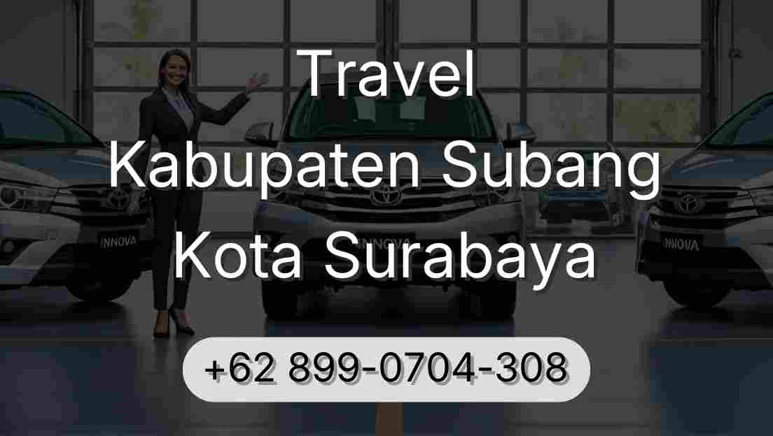 Travel Kabupaten Subang Kota Surabaya