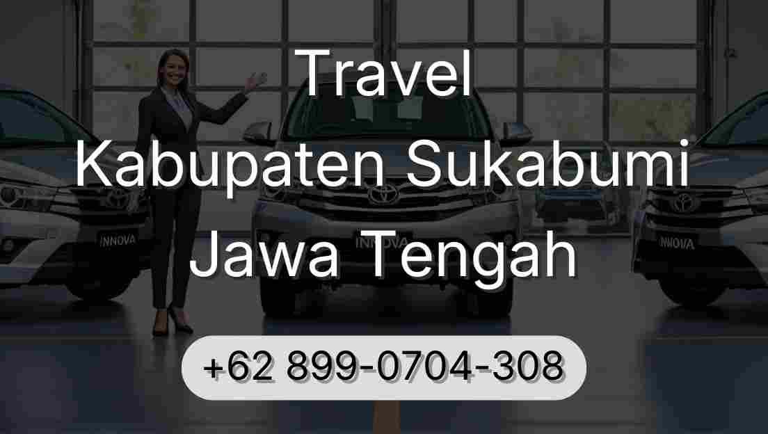 Travel Kabupaten Sukabumi Jawa Tengah