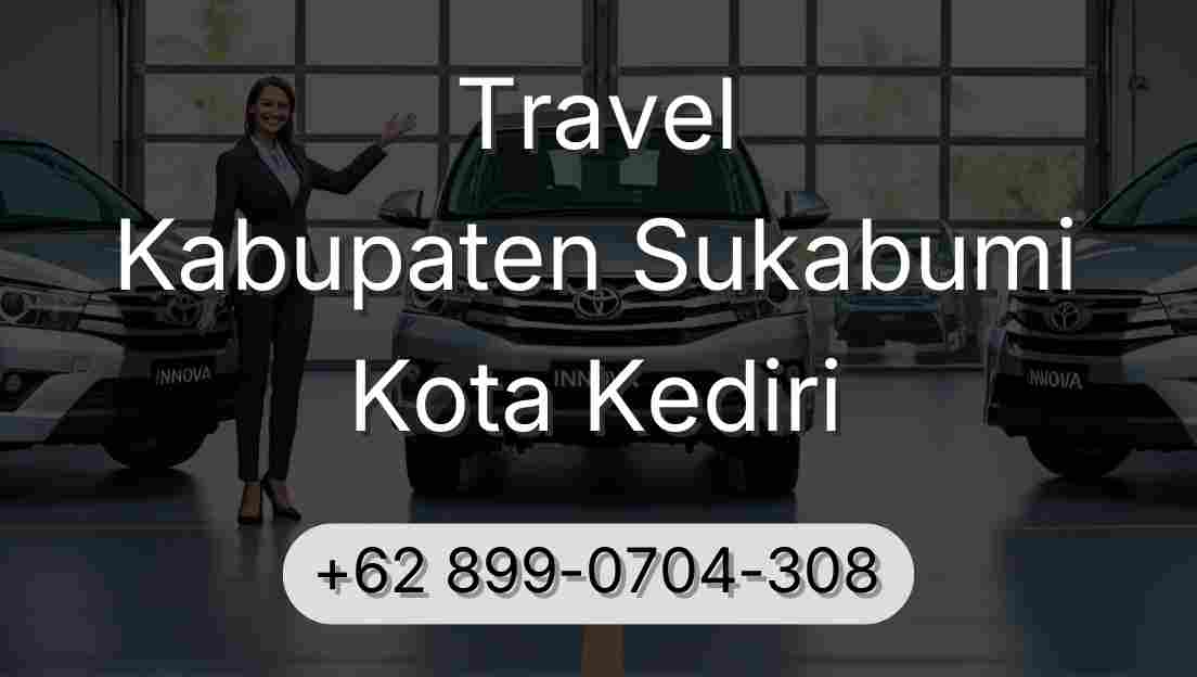 Travel Kabupaten Sukabumi Kota Kediri