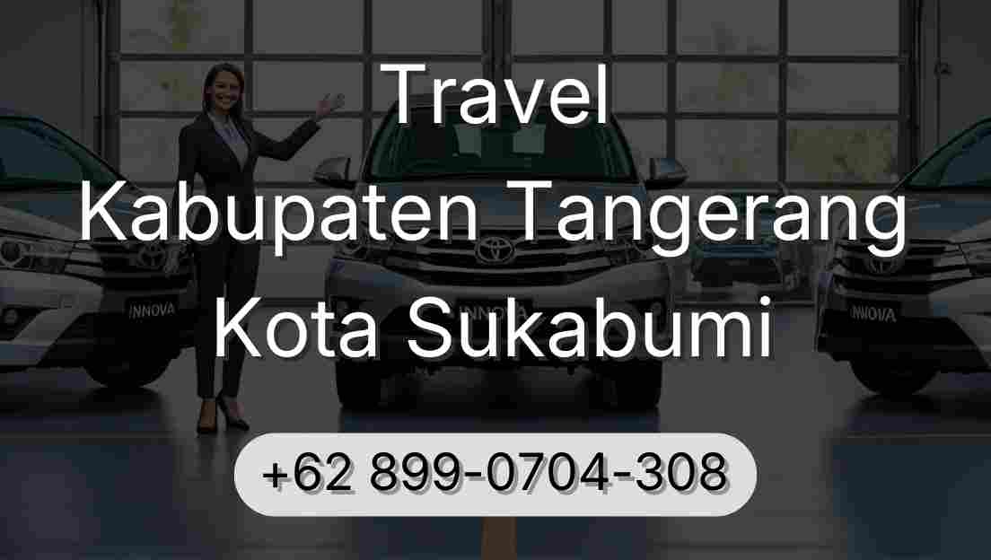 Travel Kabupaten Tangerang Kota Sukabumi