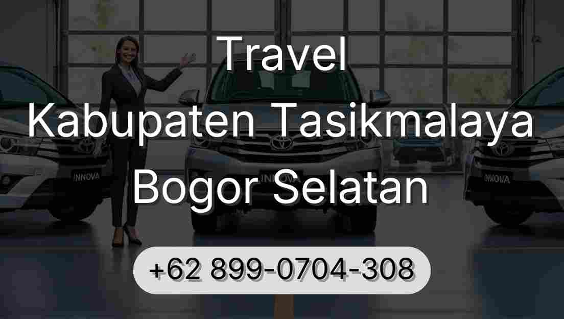 Travel Kabupaten Tasikmalaya Bogor Selatan