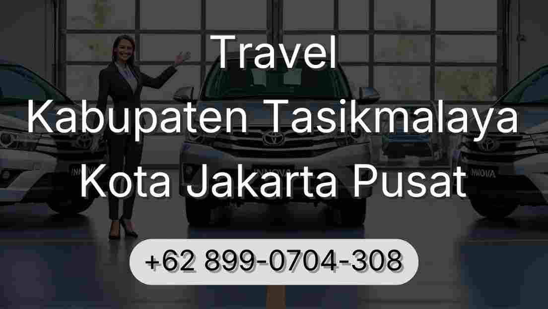 Travel Kabupaten Tasikmalaya Kota Jakarta Pusat