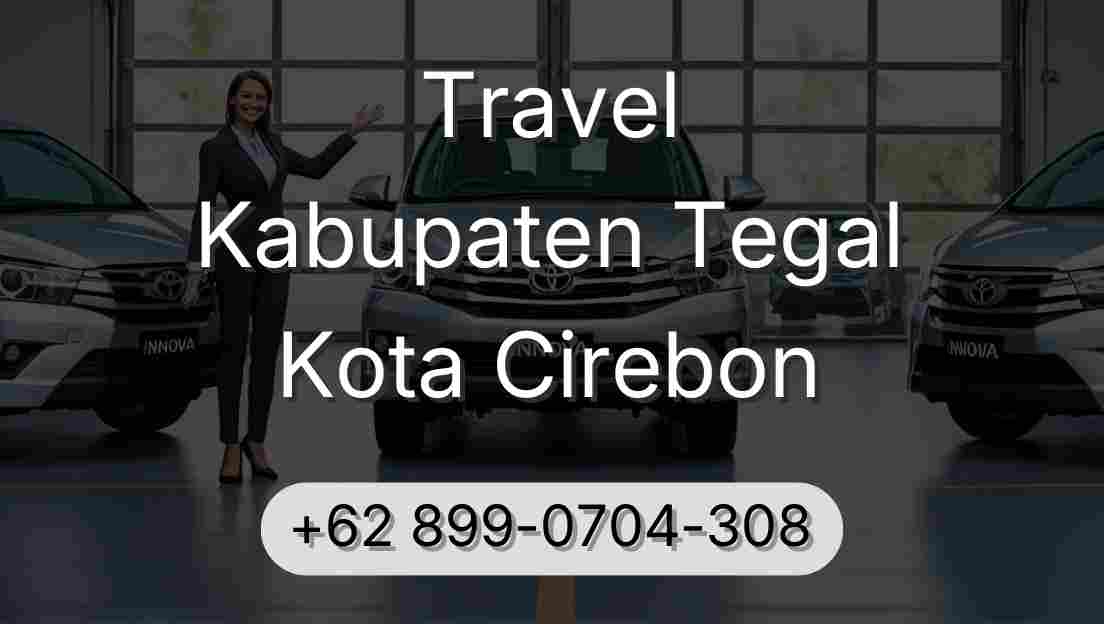 Travel Kabupaten Tegal Kota Cirebon
