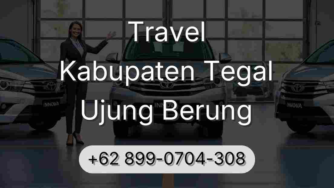 Travel Kabupaten Tegal Ujung Berung