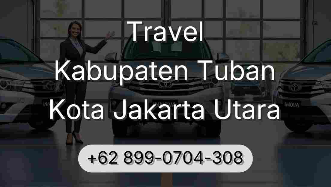 Travel Kabupaten Tuban Kota Jakarta Utara