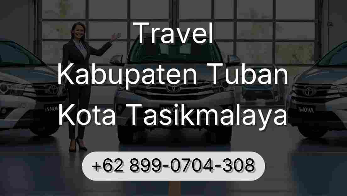 Travel Kabupaten Tuban Kota Tasikmalaya