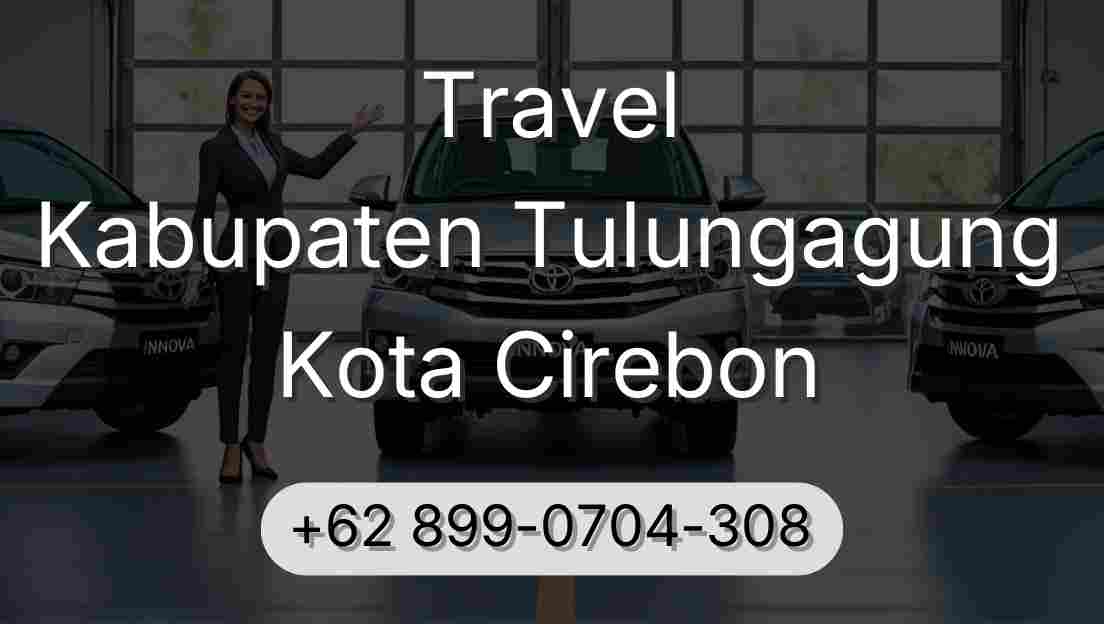 Travel Kabupaten Tulungagung Kota Cirebon