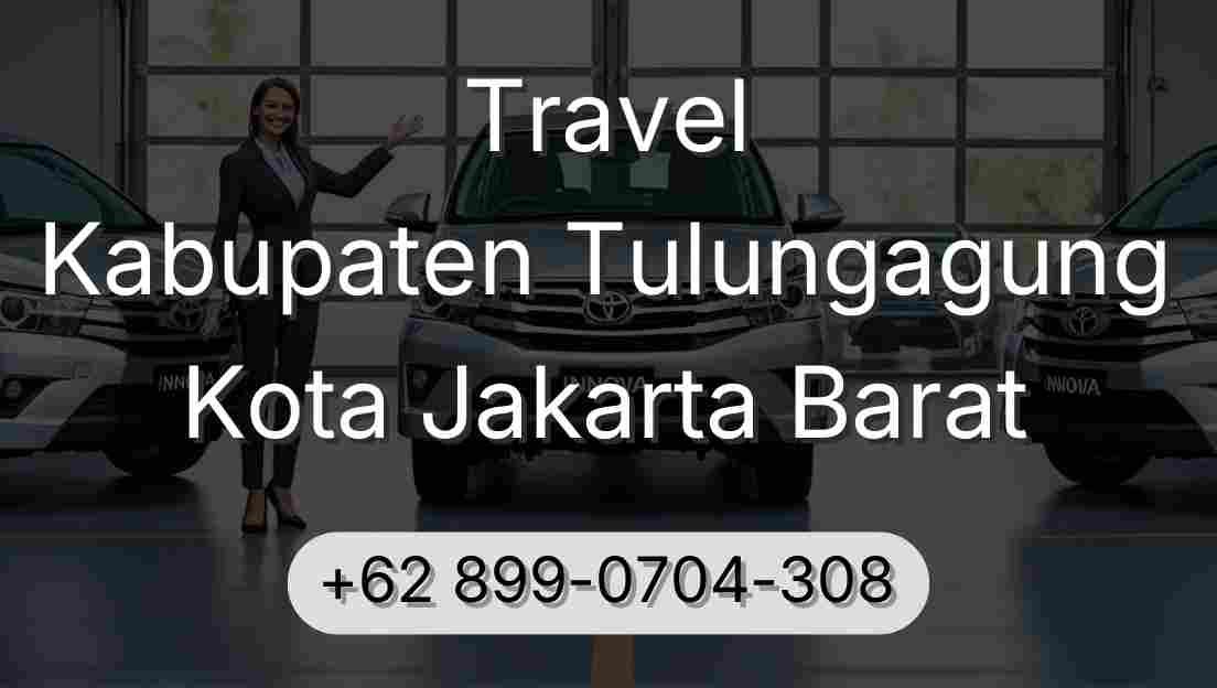Travel Kabupaten Tulungagung Kota Jakarta Barat