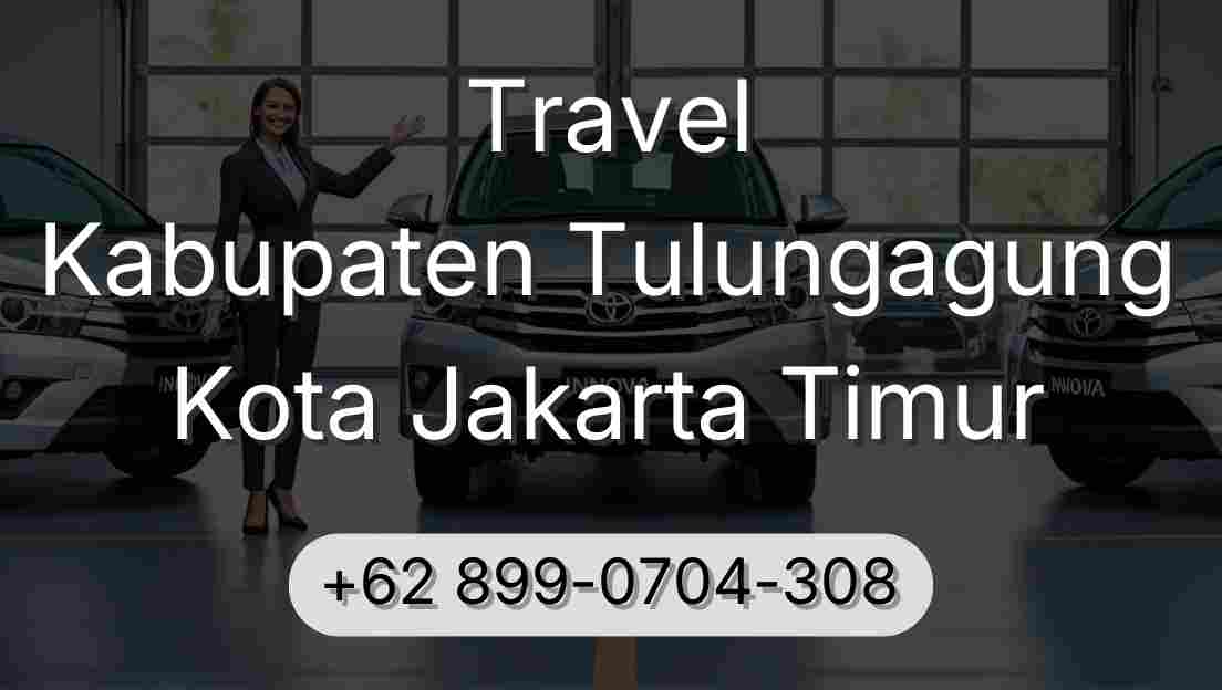 Travel Kabupaten Tulungagung Kota Jakarta Timur