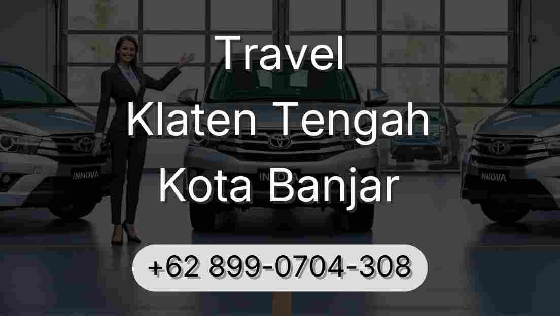 Travel Klaten Tengah Kota Banjar