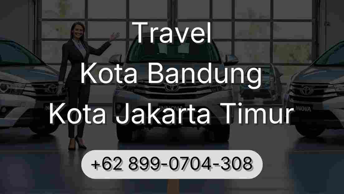 Travel Kota Bandung Kota Jakarta Timur