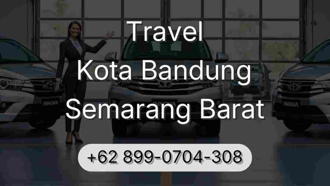 Travel Kota Bandung Semarang Barat