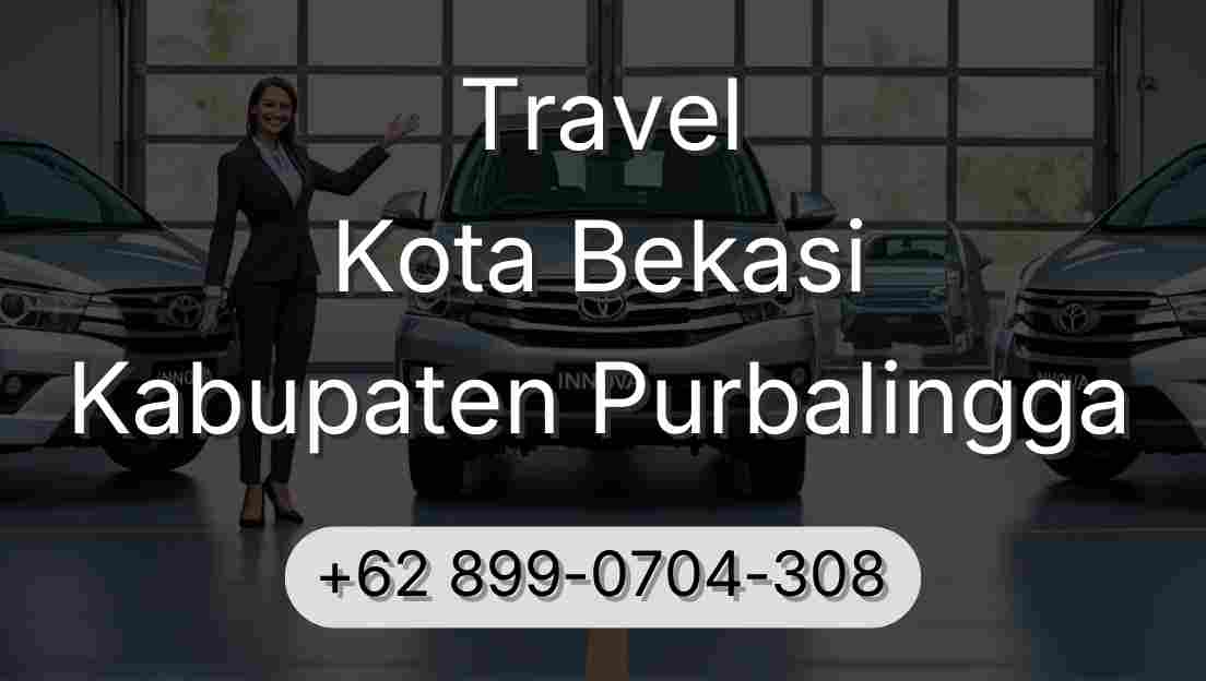 Travel Kota Bekasi Kabupaten Purbalingga