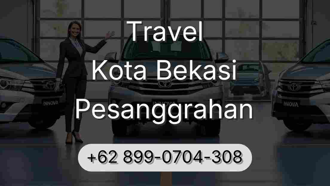 Travel Kota Bekasi Pesanggrahan