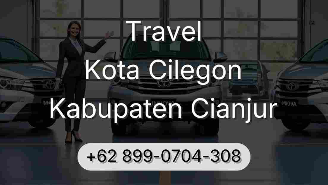 Travel Kota Cilegon Kabupaten Cianjur