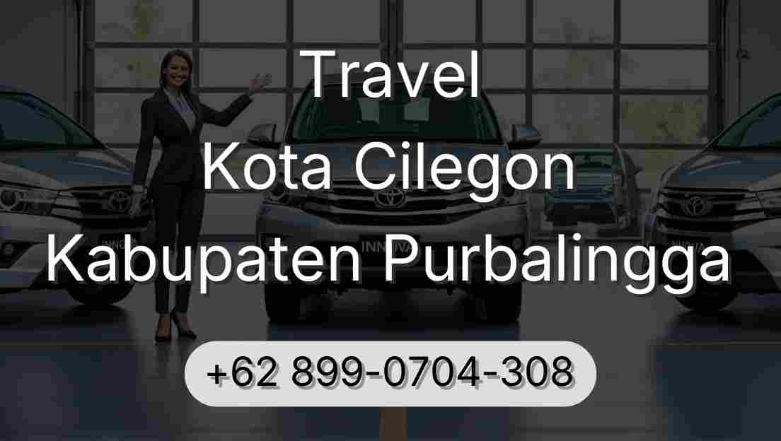 Travel Kota Cilegon Kabupaten Purbalingga