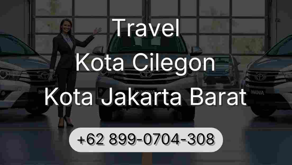 Travel Kota Cilegon Kota Jakarta Barat