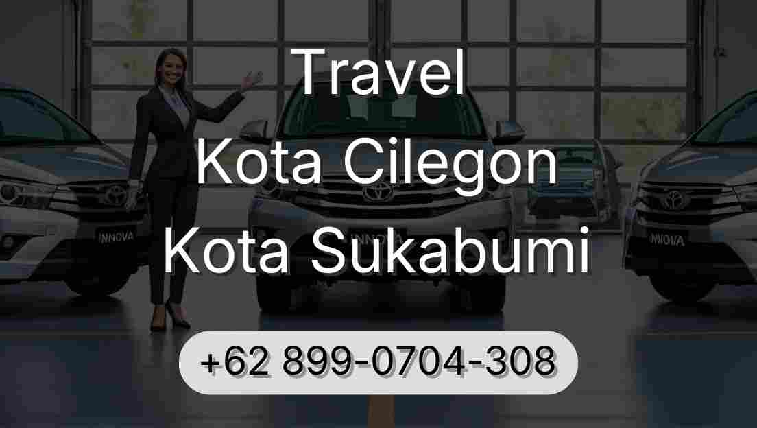 Travel Kota Cilegon Kota Sukabumi