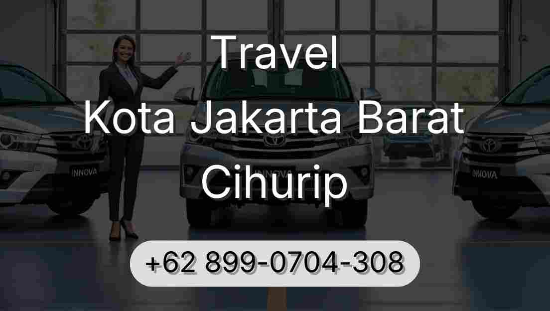Travel Kota Jakarta Barat Cihurip