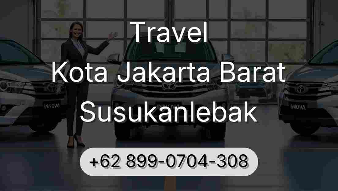Travel Kota Jakarta Barat Susukanlebak