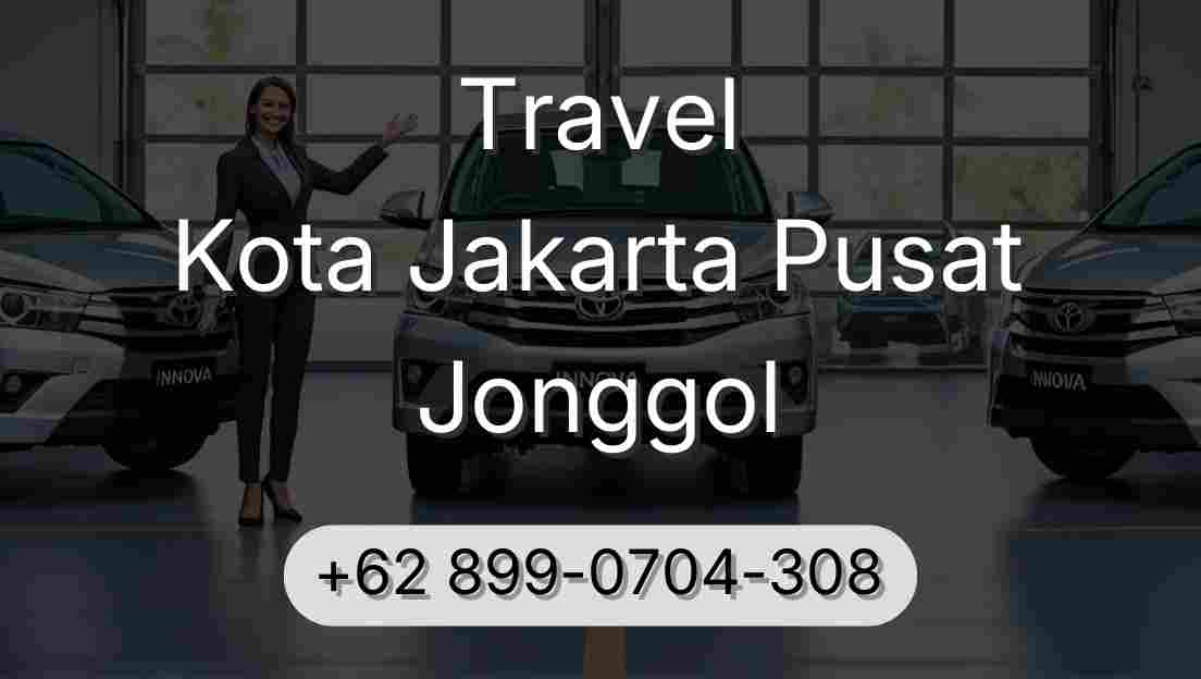 Travel Kota Jakarta Pusat Jonggol