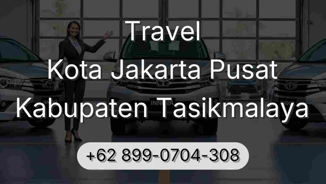 Travel Kota Jakarta Pusat Kabupaten Tasikmalaya