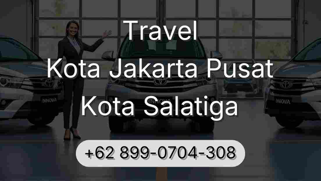 Travel Kota Jakarta Pusat Kota Salatiga