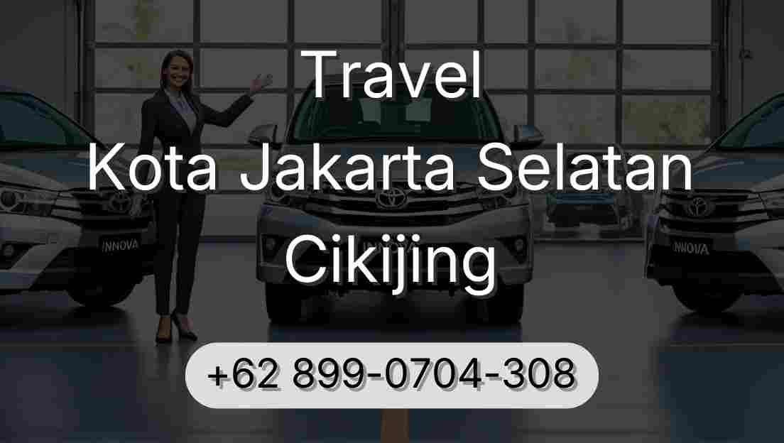 Travel Kota Jakarta Selatan Cikijing