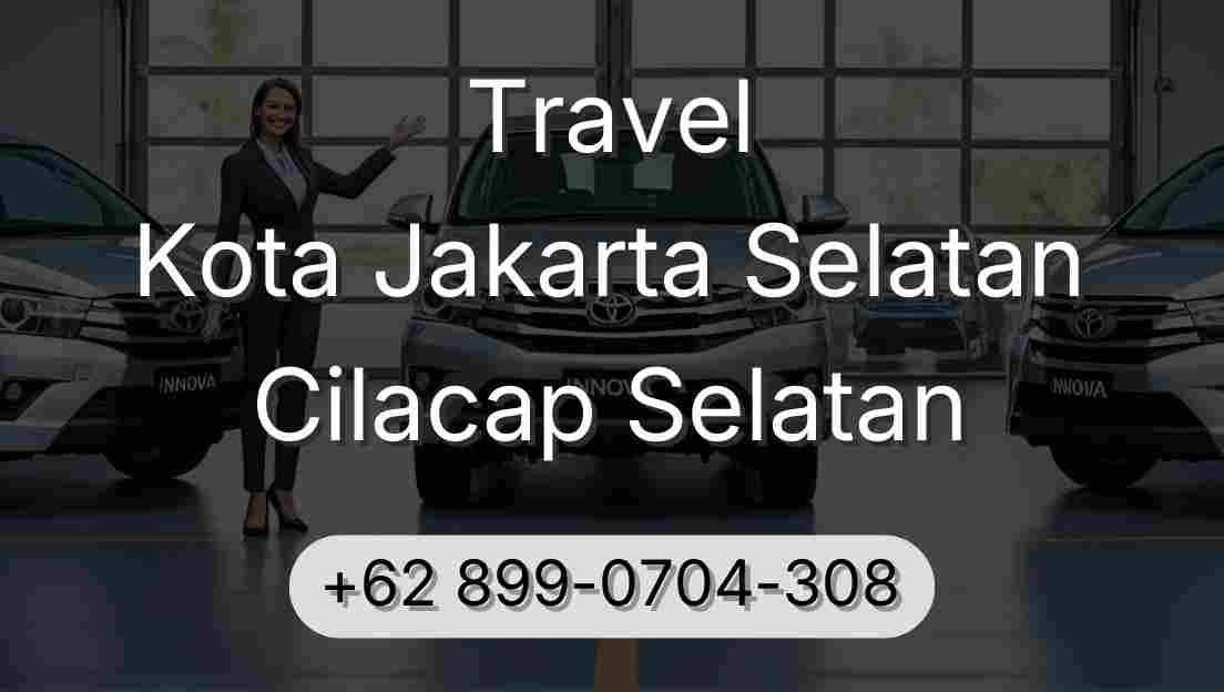 Travel Kota Jakarta Selatan Cilacap Selatan
