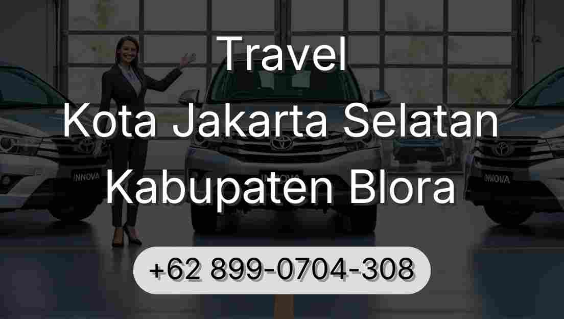 Travel Kota Jakarta Selatan Kabupaten Blora