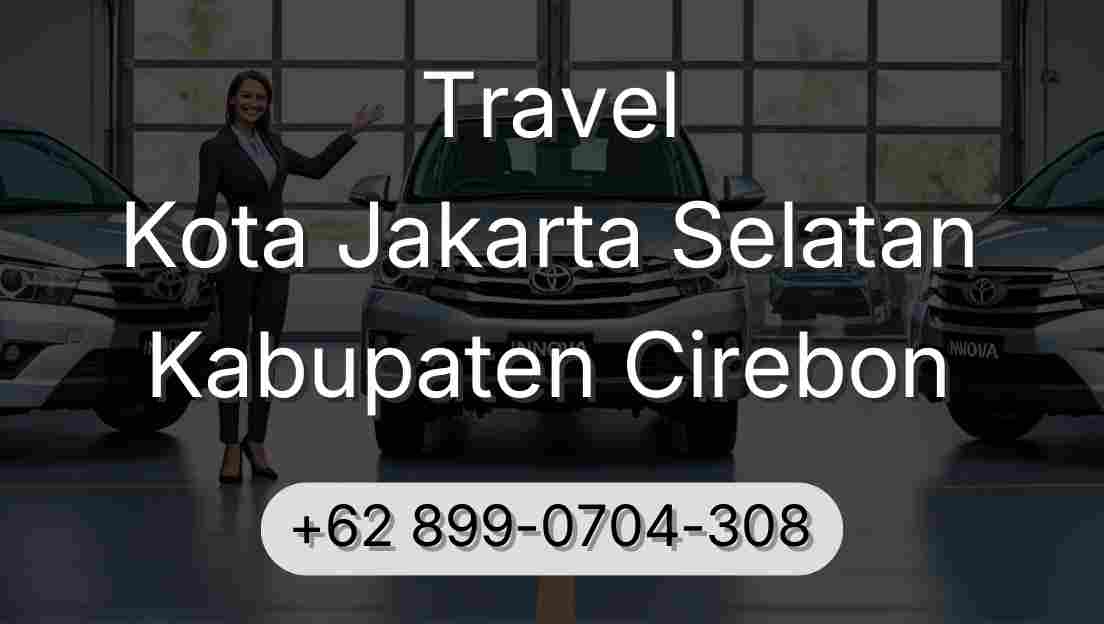 Travel Kota Jakarta Selatan Kabupaten Cirebon