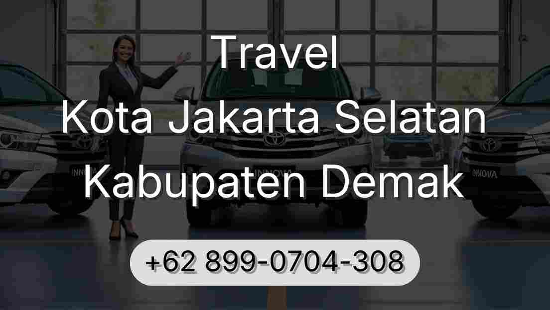 Travel Kota Jakarta Selatan Kabupaten Demak
