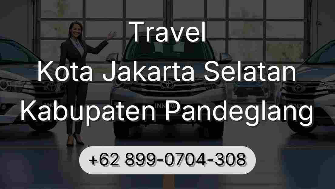 Travel Kota Jakarta Selatan Kabupaten Pandeglang