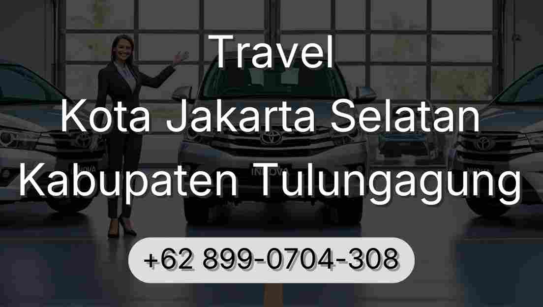 Travel Kota Jakarta Selatan Kabupaten Tulungagung