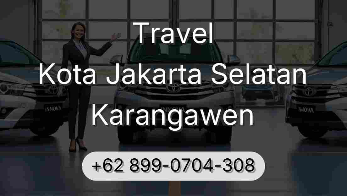 Travel Kota Jakarta Selatan Karangawen