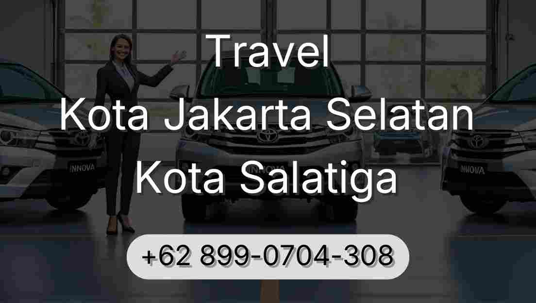 Travel Kota Jakarta Selatan Kota Salatiga